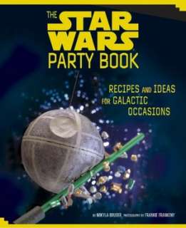  The Star Wars Party Book Recipes and Ideas for 