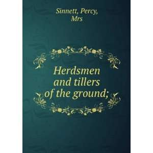  Herdsmen and tillers of the ground;: Percy, Mrs Sinnett 