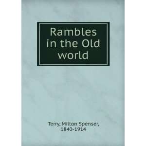  Rambles in the Old world/ Milton Spenser Terry Books