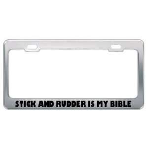   : Stick And Rudder Is My Bible Metal License Plate Frame: Automotive