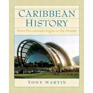   Pre Colonial Origins to the Present [Paperback]: Tony D. Martin: Books