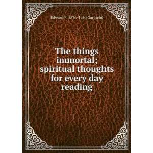  The things immortal; spiritual thoughts for every day 