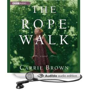  The Rope Walk (Audible Audio Edition) Carrie Brown 