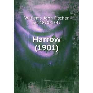  Harrow (1901) (9781275634671) John Fischer, Sir, 1870 