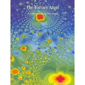  The Former Angel   A Childrens Tale for Little People 