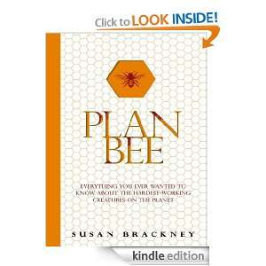Plan Bee Everything You Ever Wanted to Know About the Hardest Working 