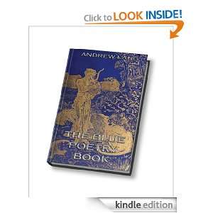 The Blue Poetry Book (Fully Illustrated): Various Authors, Andrew Lang 