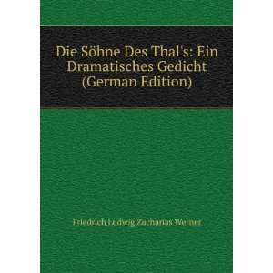  Die SÃ¶hne Des Thals Ein Dramatisches Gedicht (German 