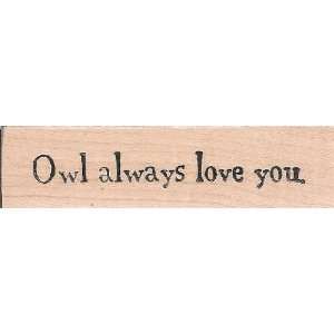 Owl Always Love You Wood Mounted Rubber Stamp (B74731 