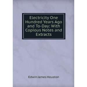  Electricity One Hundred Years Ago and To Day: With Copious 