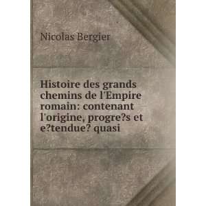   origine, progre?s et e?tendue? quasi . Nicolas Bergier Books