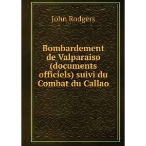 Bombardement de Valparaiso (documents officiels) suivi du Combat du 