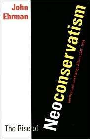 The Rise Of Neoconservatism, (0300068700), John Ehrman, Textbooks 