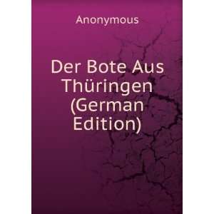  Der Bote Aus ThÃ¼ringen (German Edition): Anonymous 