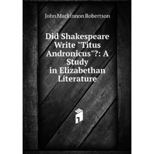   Study in Elizabethan Literature John Mackinnon Robertson Books