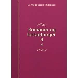  Romaner og fortaellinger . 4 A. Magdalena Thoresen Books