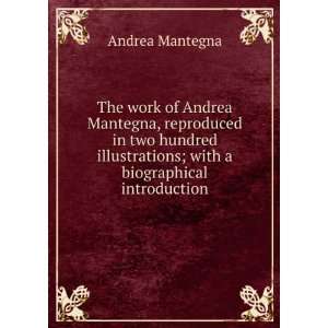   ; with a biographical introduction Andrea Mantegna Books