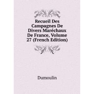   MarÃ©chaux De France, Volume 27 (French Edition) Dumoulin Books