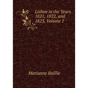   in the Years 1821, 1822, and 1823, Volume 1: Marianne Baillie: Books