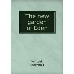  The new garden of Eden, Martha J. Wright Books