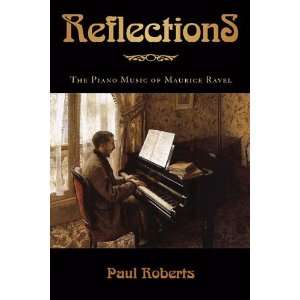    The Piano Music of Maurice Ravel [Hardcover] Paul Roberts Books