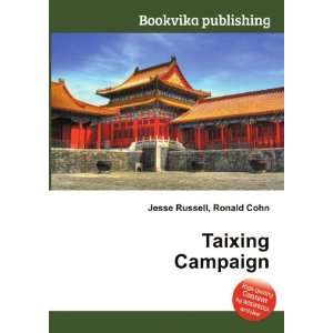 Taixing Campaign: Ronald Cohn Jesse Russell:  Books