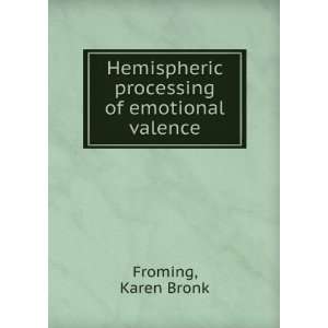   processing of emotional valence Karen Bronk Froming Books