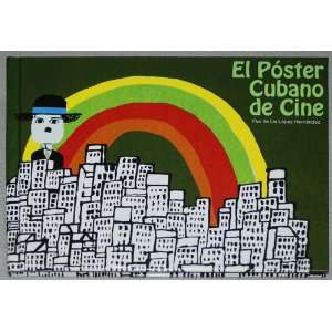 EL POSTER CUBANO DE CINE by Flor de Lis Lopez.The Cuban movie poster 