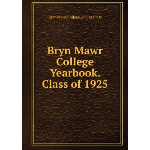  Bryn Mawr College Yearbook. Class of 1925 Bryn Mawr 