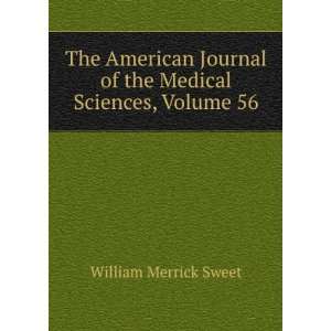   of the Medical Sciences, Volume 56 William Merrick Sweet Books