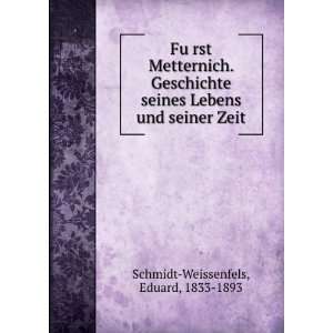  FuÌ?rst Metternich. Geschichte seines Lebens und seiner 