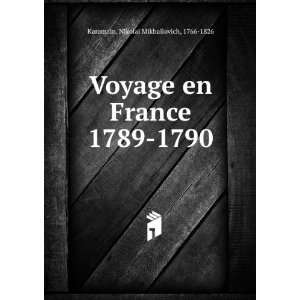   en France 1789 1790: Nikolai Mikhailovich, 1766 1826 Karamzin: Books