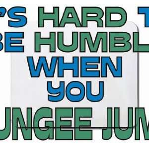   Its Hard to be Humble When you BUNGEE JUMP Mousepad: Office Products