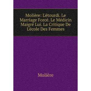   MaigrÃ© Lui. La Critique De LÃ©cole Des Femmes: MoliÃ¨re: Books