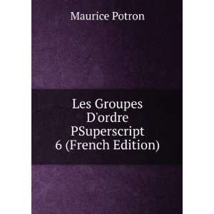  Les Groupes Dordre PSuperscript 6 (French Edition 