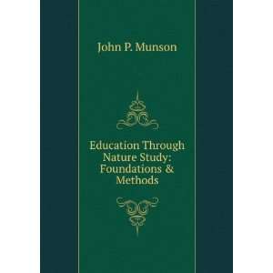   through nature study; foundations & methods John P Munson Books