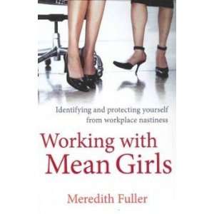  Working with Mean Girls: Fuller Meredith: Books