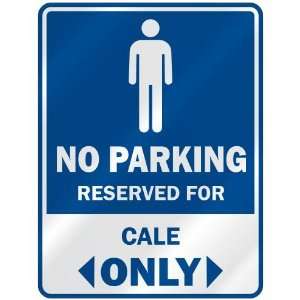   NO PARKING RESEVED FOR CALE ONLY  PARKING SIGN