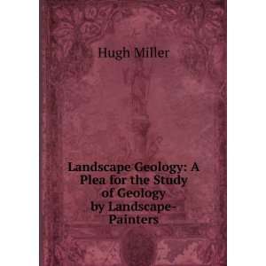  Landscape Geology A Plea for the Study of Geology by 