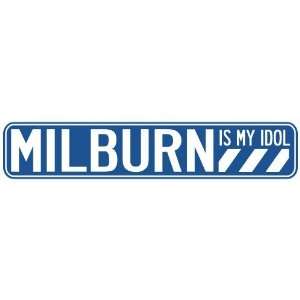   MILBURN IS MY IDOL STREET SIGN