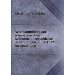   in den Jahren, 1521 1532 Im Anschluss . Johannes Strickler Books