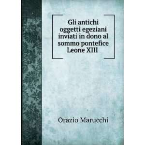   in dono al sommo pontefice Leone XIII .: Orazio Marucchi: Books