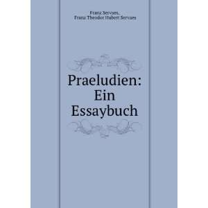   : Ein Essaybuch: Franz Theodor Hubert Servaes Franz Servaes: Books