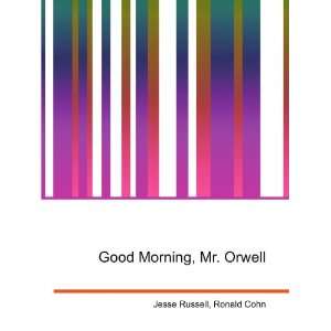 Good Morning, Mr. Orwell Ronald Cohn Jesse Russell  Books