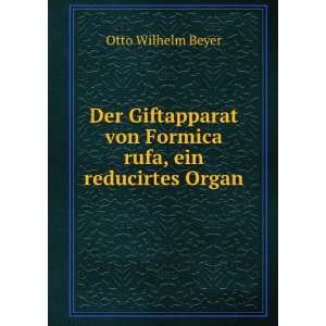   von Formica rufa, ein reducirtes Organ: Otto Wilhelm Beyer: Books