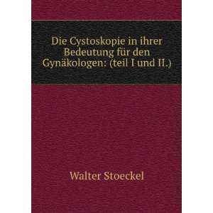   fÃ¼r den GynÃ¤kologen: (teil I und II.).: Walter Stoeckel: Books