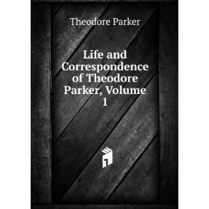   Correspondence of Theodore Parker, Volume 1: Theodore Parker: Books
