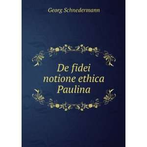  De fidei notione ethica Paulina Georg Schnedermann Books