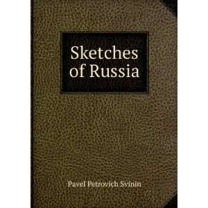 Sketches of Russia: Pavel Petrovich Svinin:  Books