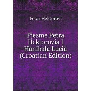  Pjesme Petra Hektorovia I Hanibala Lucia (Croatian Edition 